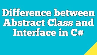 Difference between Abstract Class and Interface in C [upl. by Oguh]