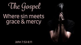 The gospel where sin meets grace amp mercy  John 753811 [upl. by Bunce362]