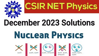 CSIR NET Physics Dec 2023 Nuclear Particle Physics Solutions [upl. by Eerased]