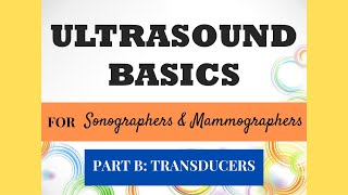 ULTRASOUND BASICS LECTURE PART B TRANSDUCERS [upl. by Swayne919]