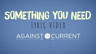 Against The Current Something You Need Official Lyric Video [upl. by Lekar]