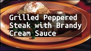 Recipe Grilled Peppered Steak with Brandy Cream Sauce [upl. by Ahtnammas]