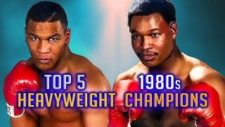 Top 5 Heavyweight Champions in the 1980s  A Brief Chronology of the 1980s Heavyweight Championship [upl. by Ahasuerus]