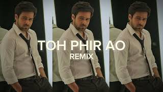 Toh Phir Ao  Remix  Awarapan  Emraan Hashmi [upl. by Karwan]