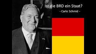 Ist die BRD ein Staat  Carlo Schmid BRDLüge [upl. by Desdamona661]