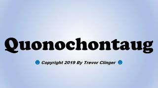 How To Pronounce Quonochontaug Rhode Island [upl. by Narih319]