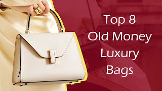 Top 8 Old Money Luxury Bags [upl. by Theda]