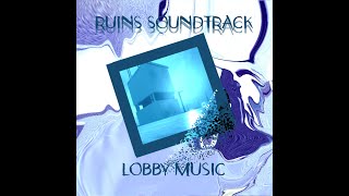 RUINS Soundtrack  Lobby Music [upl. by Annawal]