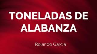 Toneladas de Alabanza  Rolando García  Secuencia usar 🎧 [upl. by Anaillil]