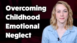 How to overcome Childhood Emotional Neglect  Kati Morton [upl. by Almena]