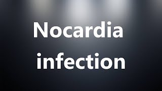 Nocardia infection  Medical Meaning and Pronunciation [upl. by Lazes]