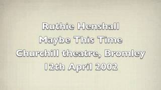 Ruthie Henshall quotMaybe This Timequot live 2002 [upl. by Izabel268]