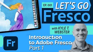 Lets Go Fresco with Kyle T Webster Introduction to Adobe Fresco Pt 1  Adobe Creative Cloud [upl. by Ynohtnacram]