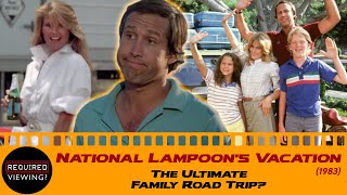 NATIONAL LAMPOONS VACATION 1983  The Ultimate Family Road Trip  Required Viewing [upl. by Eedoj673]