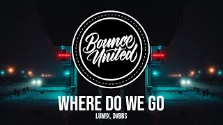 LUMX DVBBS – Where Do We Go [upl. by Alayne784]