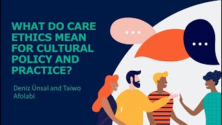 What Do Care Ethics Mean for Cultural Policy and Practice [upl. by Nnylarat259]