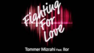 Tommer Mizrahi Feat Ilor  Fighting for love Original Mix [upl. by Sergo547]