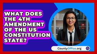 What Does The 4th Amendment Of The US Constitution State  CountyOfficeorg [upl. by Arihay901]