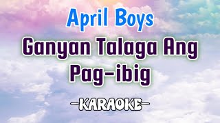 Ganyan Talaga Ang Pagibig KARAOKE April boys Bingo amp Jimmy  tagalog karaoke song  videoke [upl. by Ahseenak]