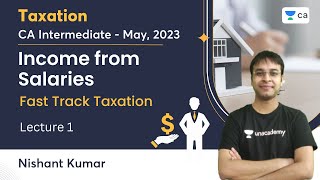 Income from Salaries  Lecture 1  CA Intermediate  May 2023  Fast Track Taxation  Nishant Kumar [upl. by Volney]