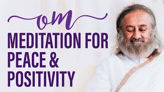 Om Meditation For Peace amp Positivity  Gurudev [upl. by Lunn]