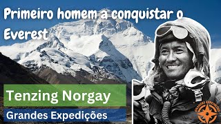 Grandes Expedições  Tenzing Norgay primeiro homem a conquistar o Everest [upl. by Dijam]