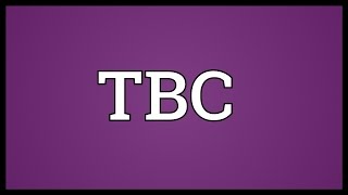 TBC Meaning [upl. by Yolande]