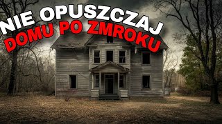 NIE OPUSZCZAJ DOMU PO ZMROKU  CreepyPasta [upl. by Aicnarf]