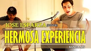 Hermosa Experiencia  Banda MS  José Esparza amp Jesús Orocio Cover [upl. by Nylrad]