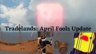 Tradelands April Fools Update [upl. by Rafiq]