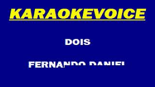 DOIS Fernando Daniel Karaoke [upl. by Ebarta532]