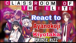 React to Ayanokoji Kiyotaka  Classroom of the elite react to Ayanokoji Kiyotaka  COTE REACTS [upl. by Stephanus]