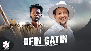 Amenti Beyene ft Yosan Getahun  Ofin gatin Official Oromo Music Video 2024 [upl. by Letizia]