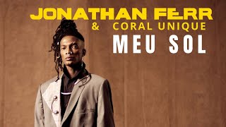 Meu Sol  Jonathan Ferr e Coral Unique Clipe Oficial [upl. by Miharba]