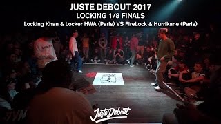 Locking Best 16  Juste Debout 2017  FireLock amp Hurrikane VS Locking Khan amp Locker HWA [upl. by Kania380]