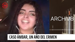 Archivo 24 Caso Ámbar un año del crimen que conmocionó al país  24 Horas TVN Chile [upl. by Lehpar]