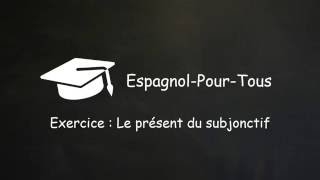 Le présent du subjonctif  EspagnolPourTous Exercice [upl. by Lexie]