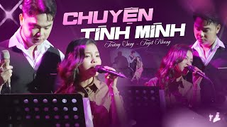 Chuyện Tình Mình  Trường Sang Tuyết Nhung  Minishow Giữ Mãi Một Tình Yêu [upl. by Wynn292]