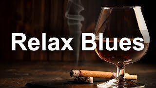 Relax Blues  Bourbon Whiskey Blues and Rock Music Ballads [upl. by Oleg]