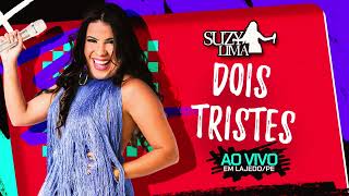 Suzy Lima  DOIS TRISTES [upl. by Nostets]