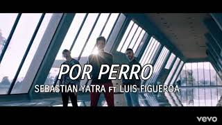 Sebastián Yatra  Por Perro ft Luis Figueroa Lar Audio [upl. by Alasdair]