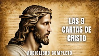 🌞 LAS 9 CARTAS DE CRISTO ✨ 📝 Audiolibro ESPIRITUAL 🙏Completo Español Voz Real 💕 [upl. by Aerdnaek]