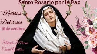 🙏 Rezo del Santo Rosario por la Paz 🕊🌍 misteriosdolorosos santorosariodehoy 18deoctubre 🙏 [upl. by Lebasile]