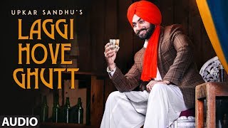 Laggi Hove Ghutt Upkar Sandhu Full Audio Song  Gupz Sehra  Latest Punjabi Songs 2018 [upl. by Drofxer712]