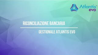 Riconciliazione bancaria automatica  Gestionale Atlantis Evo [upl. by Annatnom175]