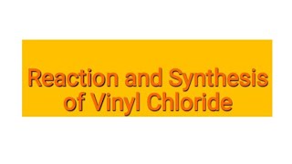 Synthesis And Reactions Of Vinyl Chloride [upl. by Dustie]