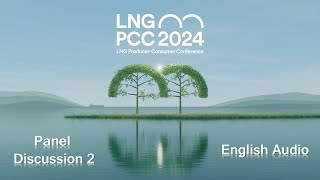 LNG Producer Consumer Conference 2024 Panel Discussion 2English Audio [upl. by Llirrem22]