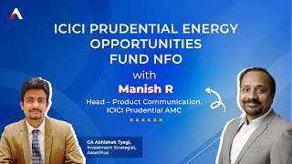 ICICI Prudential Energy Opportunities Fund NFO Ft Manish R [upl. by Truc490]