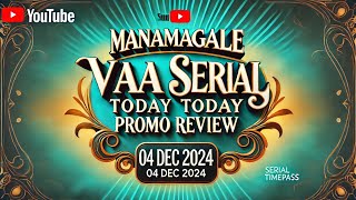 manamagale vaa promo  04 Dec 2024  today promo review manamagalevaa [upl. by Grayce]