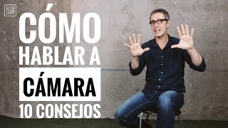 10 consejos para hablar a cámara con naturalidad [upl. by Compton]